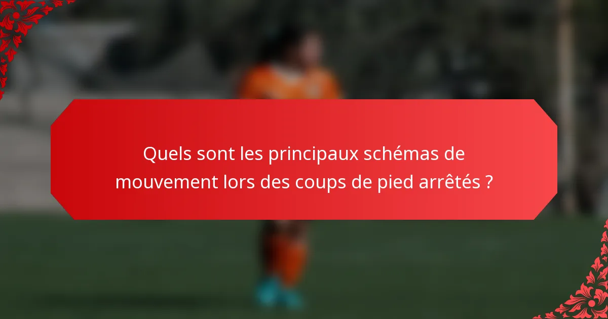 Quels sont les principaux schémas de mouvement lors des coups de pied arrêtés ?